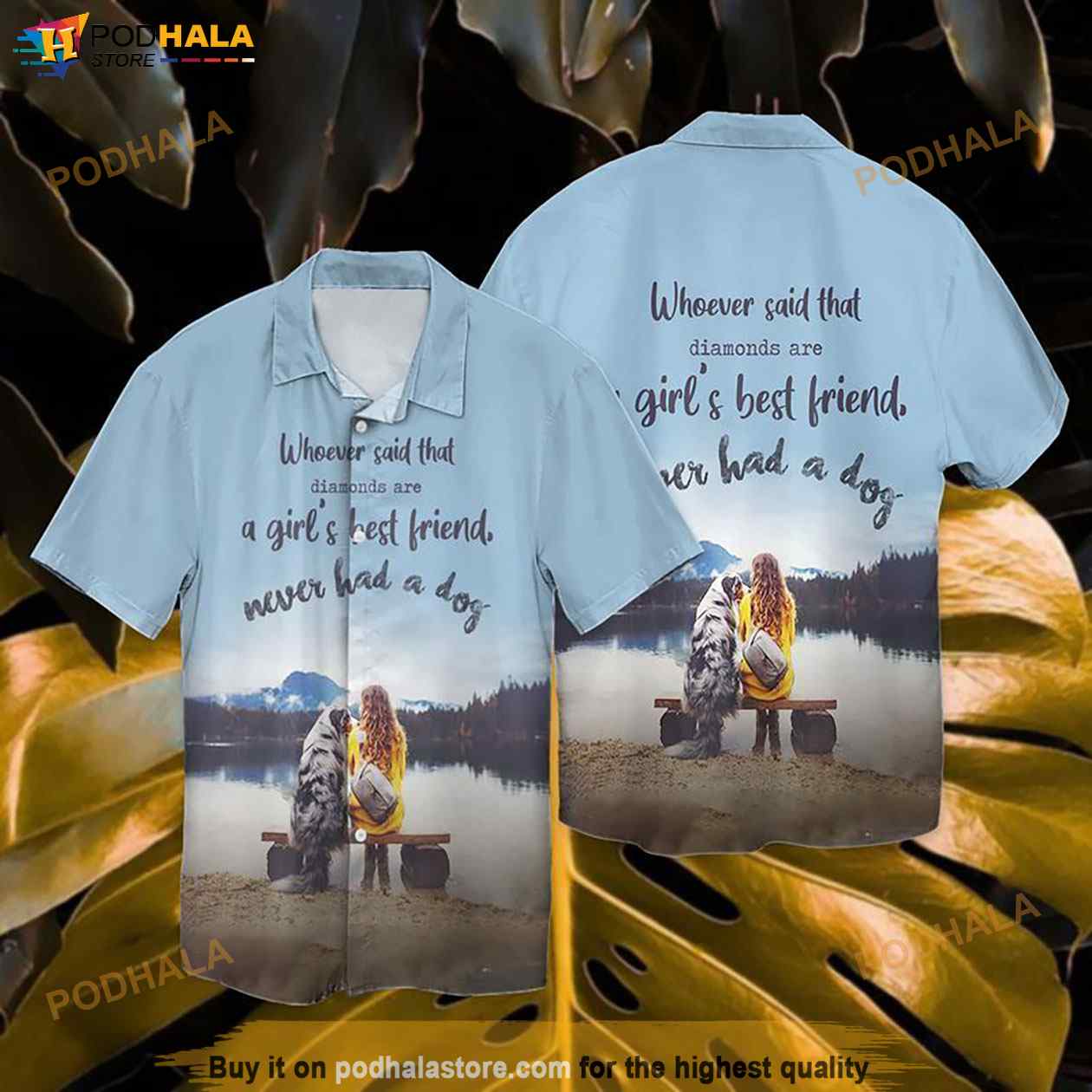 Never-Had-A-Dog-Whoever-Said-That-Diamonds-Are-A-Girls-Best-Friend-Never-Had-A-Dog-Funny-Hawaiian-Shirt.jpg